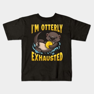 Cute & Funny I'm Otterly Exhausted Sea Otter Pun Kids T-Shirt